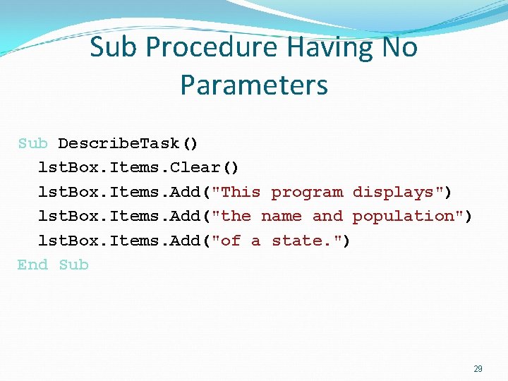 Sub Procedure Having No Parameters Sub Describe. Task() lst. Box. Items. Clear() lst. Box.