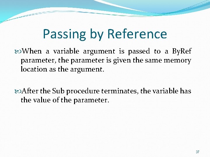 Passing by Reference When a variable argument is passed to a By. Ref parameter,