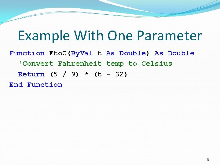 Example With One Parameter Function Fto. C(By. Val t As Double) As Double 'Convert