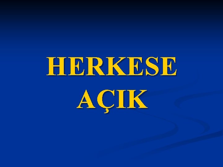 HERKESE AÇIK 