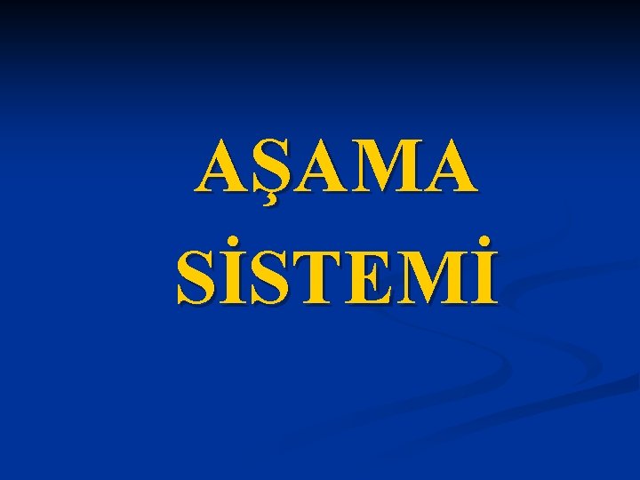 AŞAMA SİSTEMİ 