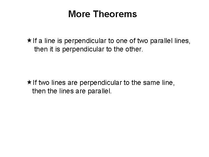 More Theorems «If a line is perpendicular to one of two parallel lines, then