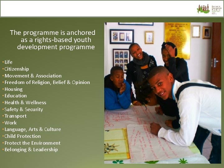 The programme is anchored as a rights-based youth development programme • Life • Citizenship