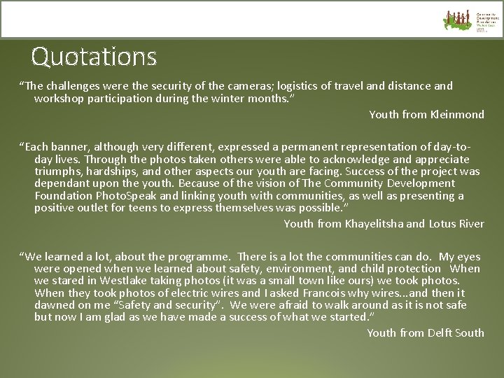 Quotations “The challenges were the security of the cameras; logistics of travel and distance