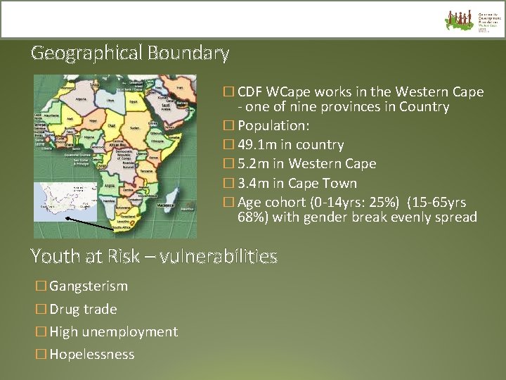 Geographical Boundary � CDF WCape works in the Western Cape - one of nine