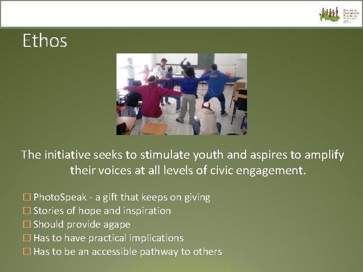Ethos The initiative seeks to stimulate youth and aspires to amplify their voices at