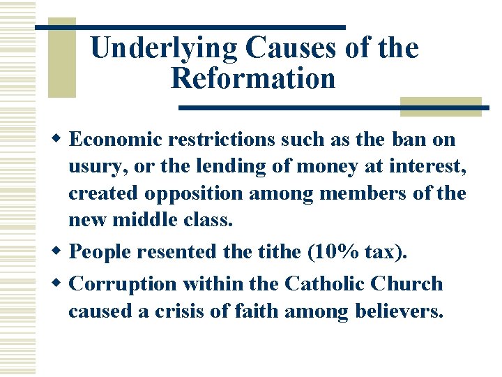 Underlying Causes of the Reformation w Economic restrictions such as the ban on usury,