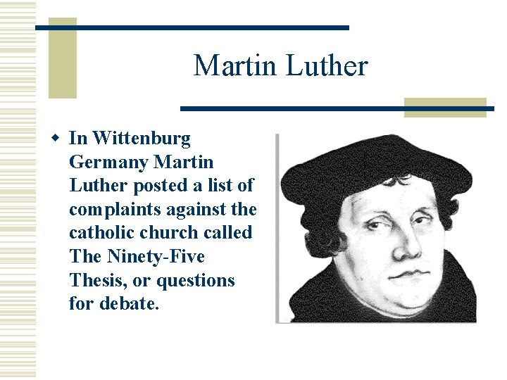 Martin Luther w In Wittenburg Germany Martin Luther posted a list of complaints against