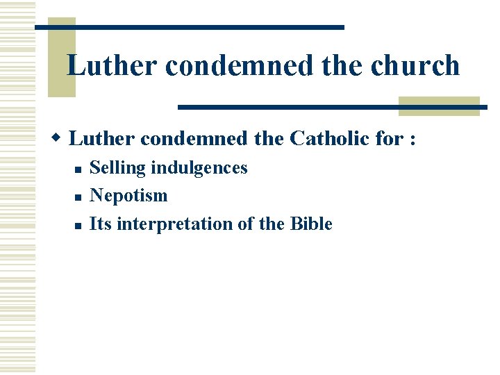 Luther condemned the church w Luther condemned the Catholic for : n n n