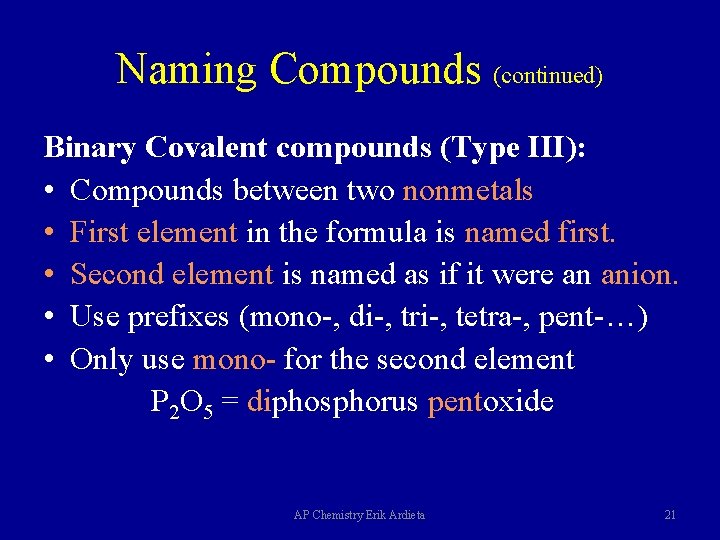 Naming Compounds (continued) Binary Covalent compounds (Type III): • Compounds between two nonmetals •