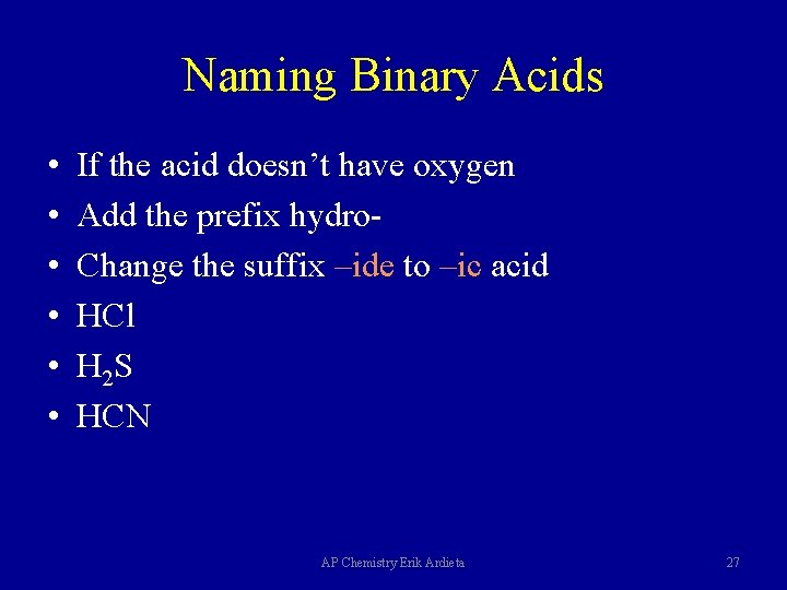Naming Binary Acids • • • If the acid doesn’t have oxygen Add the