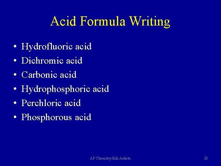 Acid Formula Writing • • • Hydrofluoric acid Dichromic acid Carbonic acid Hydrophosphoric acid