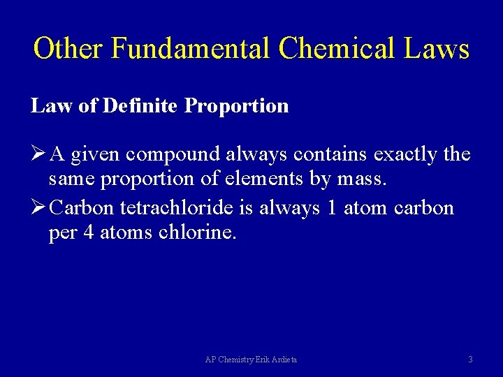 Other Fundamental Chemical Laws Law of Definite Proportion Ø A given compound always contains