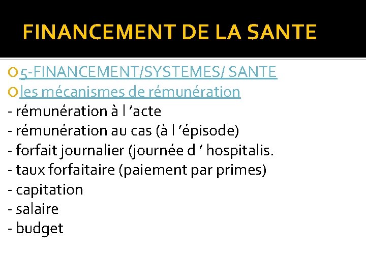 FINANCEMENT DE LA SANTE 5 -FINANCEMENT/SYSTEMES/ SANTE les mécanismes de rémunération - rémunération à