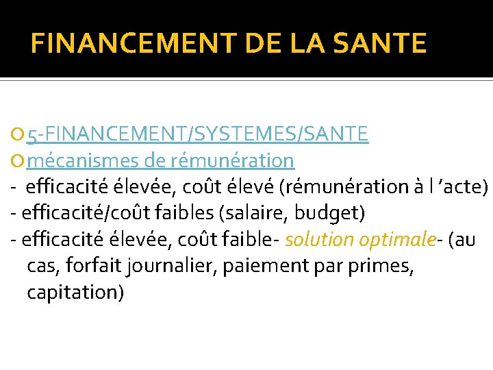 FINANCEMENT DE LA SANTE 5 -FINANCEMENT/SYSTEMES/SANTE mécanismes de rémunération - efficacité élevée, coût élevé