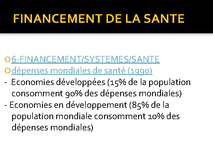 FINANCEMENT DE LA SANTE 6 -FINANCEMENT/SYSTEMES/SANTE dépenses mondiales de santé (1990) - Economies développées