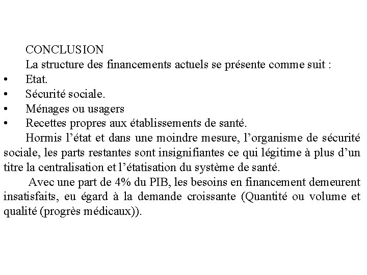 CONCLUSION La structure des financements actuels se présente comme suit : • Etat. •