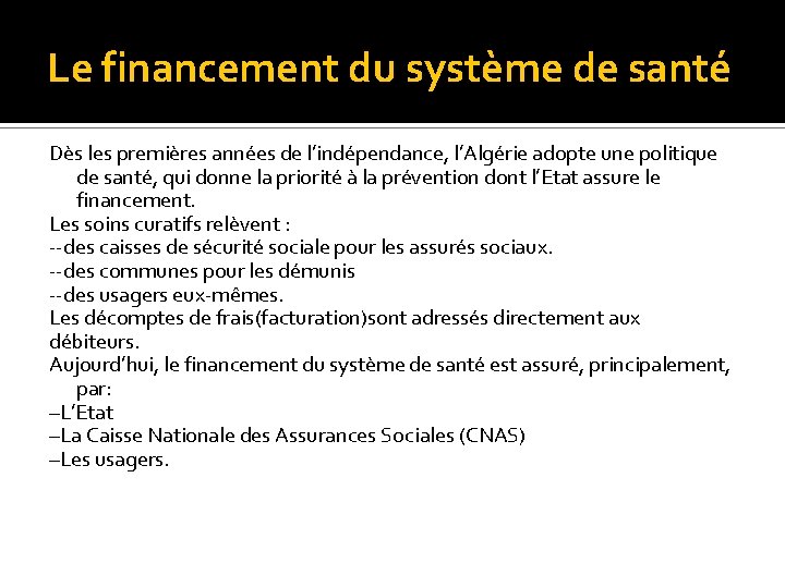 Le financement du système de santé Dès les premières années de l’indépendance, l’Algérie adopte