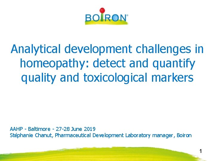 Analytical development challenges in homeopathy: detect and quantify quality and toxicological markers AAHP -