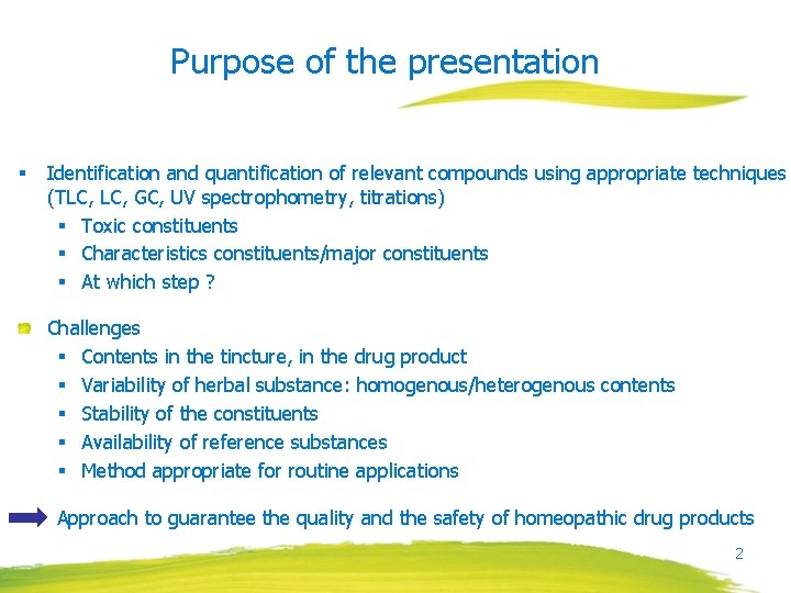 Purpose of the presentation § Identification and quantification of relevant compounds using appropriate techniques