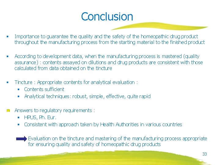 Conclusion § Importance to guarantee the quality and the safety of the homeopathic drug