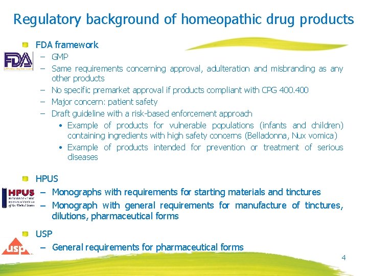 Regulatory background of homeopathic drug products FDA framework – GMP – Same requirements concerning