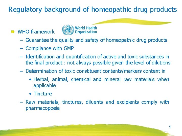 Regulatory background of homeopathic drug products WHO framework – Guarantee the quality and safety