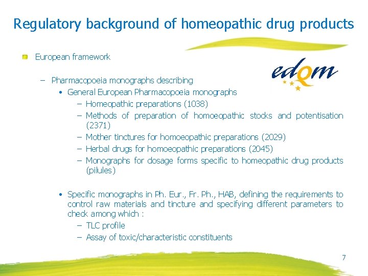 Regulatory background of homeopathic drug products European framework – Pharmacopoeia monographs describing • General