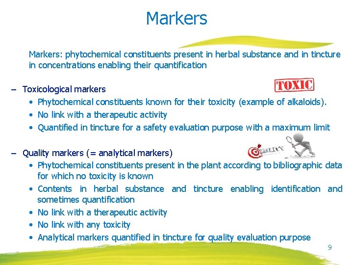 Markers: phytochemical constituents present in herbal substance and in tincture in concentrations enabling their