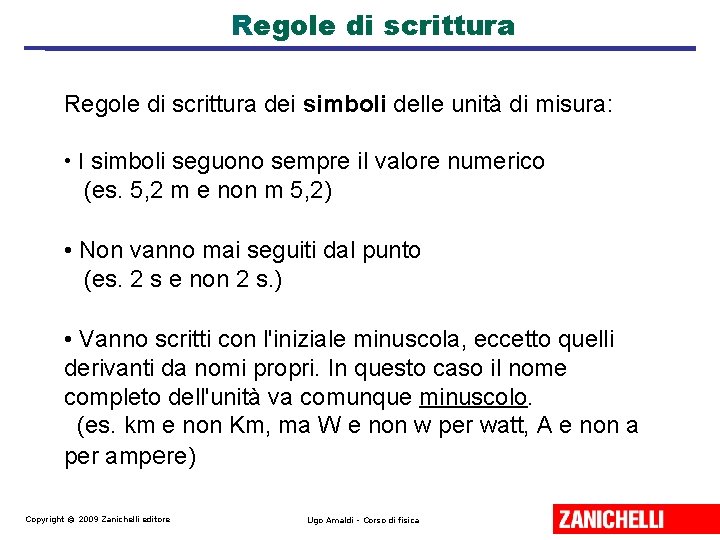 Regole di scrittura dei simboli delle unità di misura: • I simboli seguono sempre