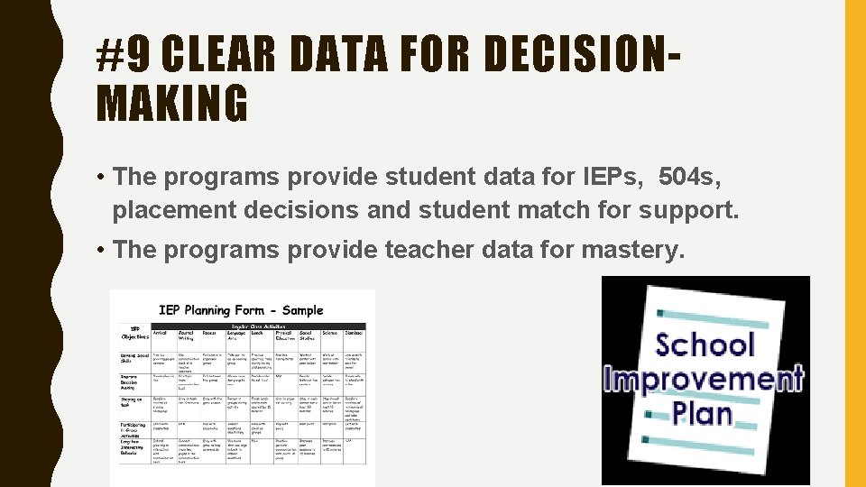 #9 CLEAR DATA FOR DECISIONMAKING • The programs provide student data for IEPs, 504