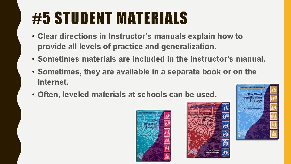 #5 STUDENT MATERIALS • Clear directions in Instructor’s manuals explain how to provide all