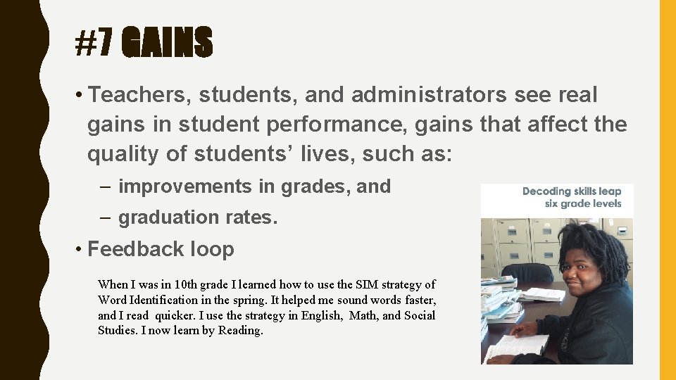 #7 GAINS • Teachers, students, and administrators see real gains in student performance, gains