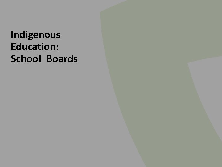 Indigenous Education: School Boards Indigenous Education: School Boards