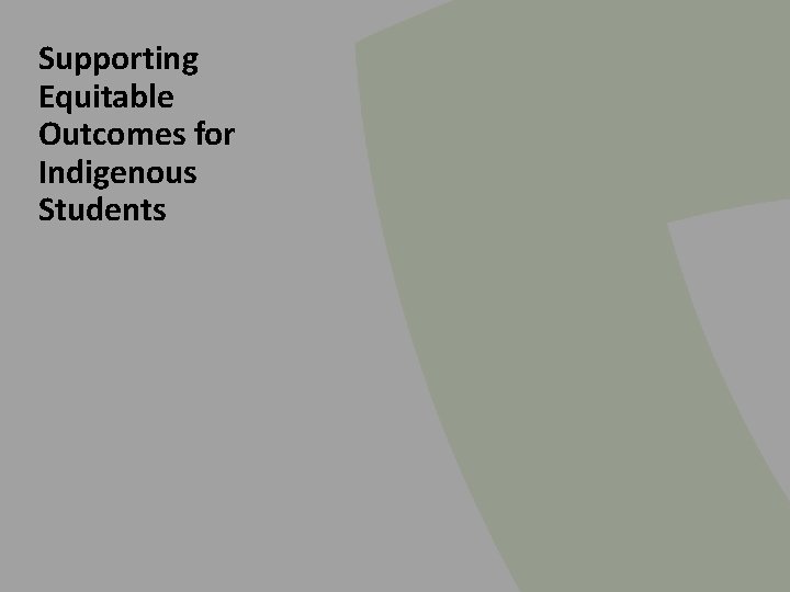 Supporting Equitable Outcomes for Indigenous Students Supporting Equitable Outcomes for Indigenous Students