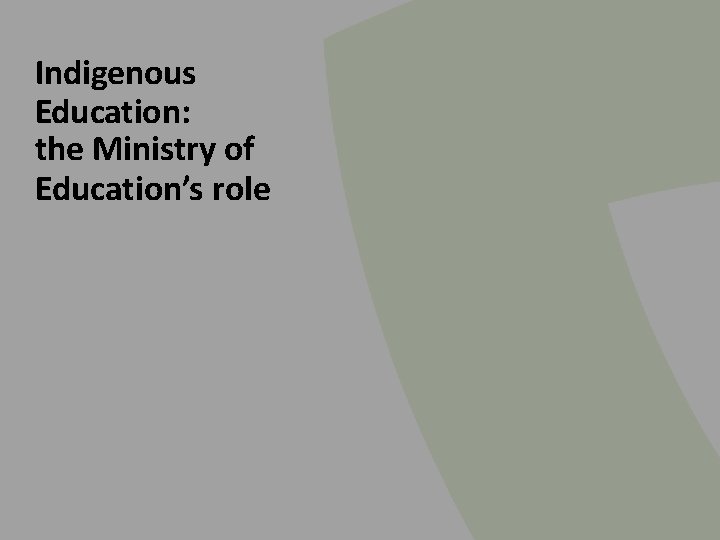 Indigenous Education: the Ministry of Education’s role Indigenous Education: the Ministry of Education’s role