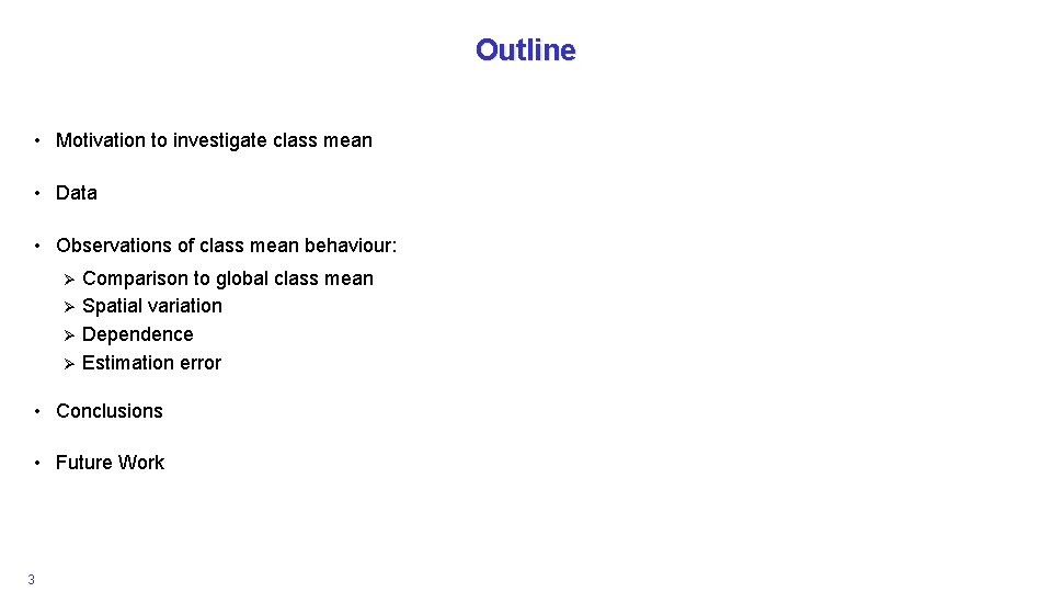Outline • Motivation to investigate class mean • Data • Observations of class mean