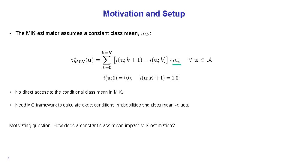 Motivation and Setup • The MIK estimator assumes a constant class mean, : •