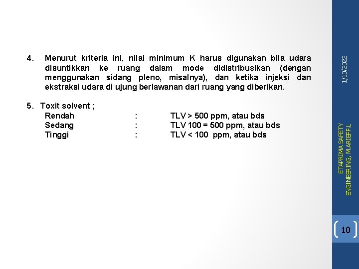 5. Toxit solvent ; Rendah Sedang Tinggi : : : TLV > 500 ppm,