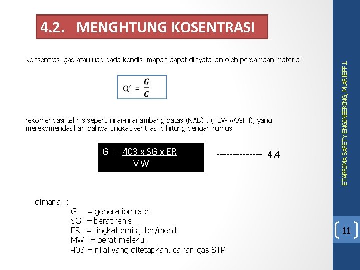 Konsentrasi gas atau uap pada kondisi mapan dapat dinyatakan oleh persamaan material, rekomendasi teknis