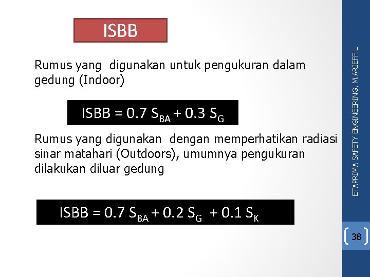 Rumus yang digunakan untuk pengukuran dalam gedung (Indoor) ISBB = 0. 7 SBA +