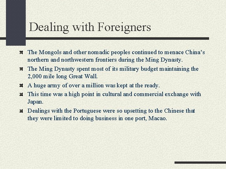 Dealing with Foreigners The Mongols and other nomadic peoples continued to menace China’s northern