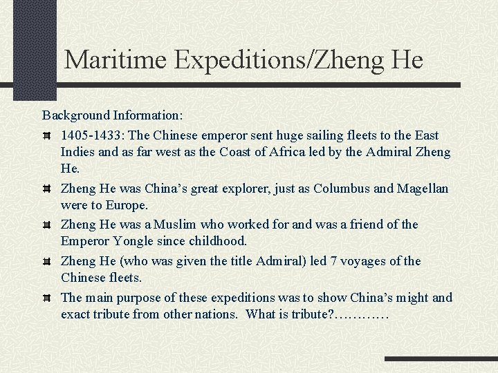 Maritime Expeditions/Zheng He Background Information: 1405 -1433: The Chinese emperor sent huge sailing fleets