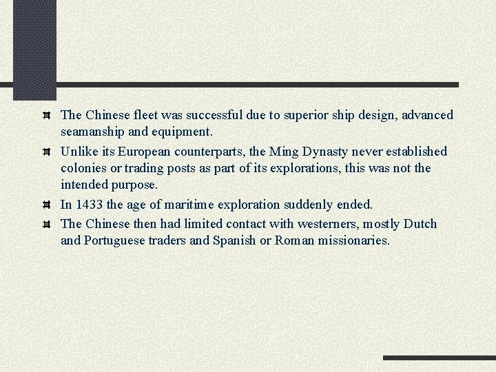 The Chinese fleet was successful due to superior ship design, advanced seamanship and equipment. The Chinese fleet was successful due to superior ship design, advanced seamanship and equipment.