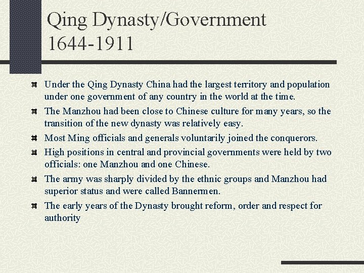 Qing Dynasty/Government 1644 -1911 Under the Qing Dynasty China had the largest territory and