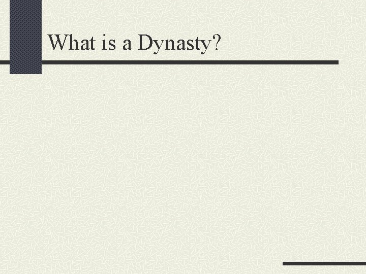 What is a Dynasty? 