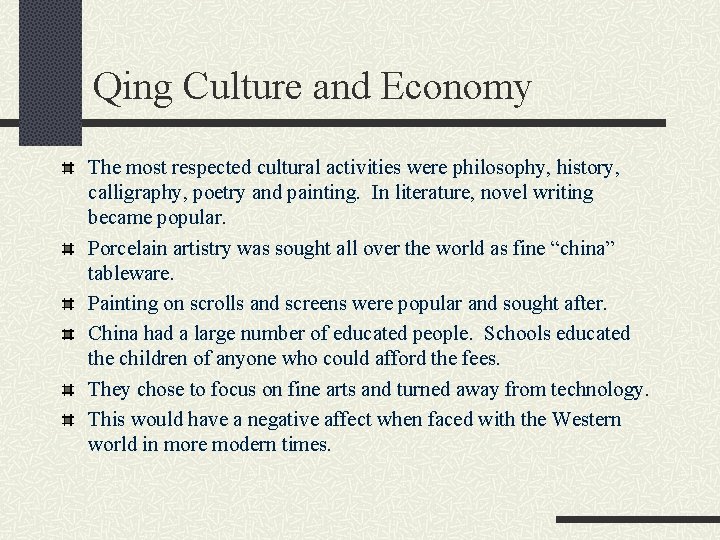 Qing Culture and Economy The most respected cultural activities were philosophy, history, calligraphy, poetry