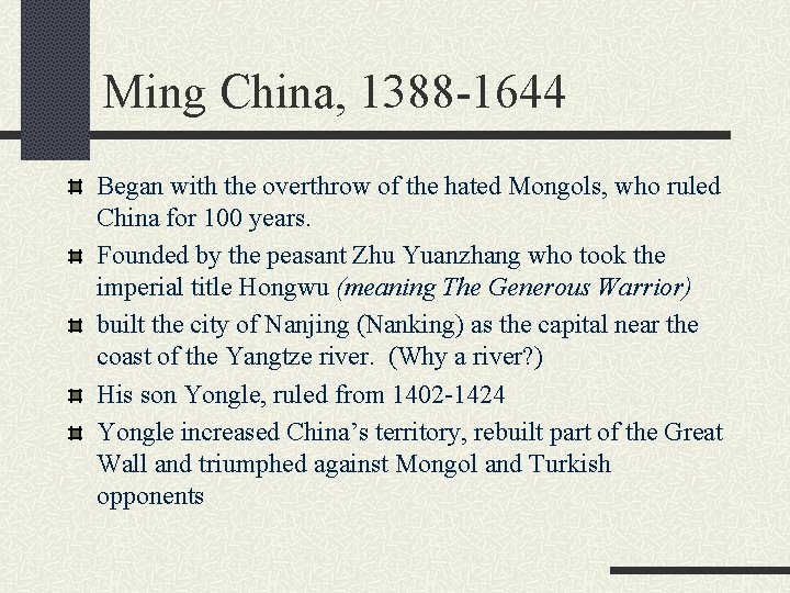 Ming China, 1388 -1644 Began with the overthrow of the hated Mongols, who ruled