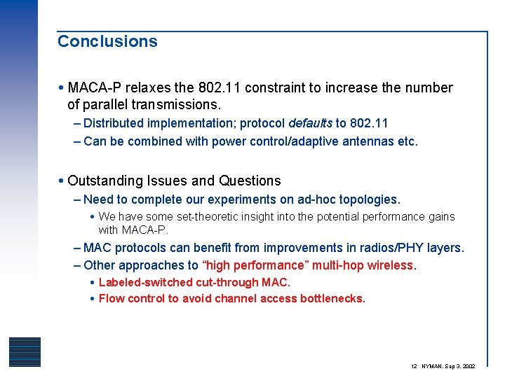 Conclusions MACA-P relaxes the 802. 11 constraint to increase the number of parallel transmissions.