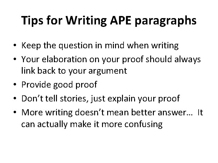 Tips for Writing APE paragraphs • Keep the question in mind when writing •